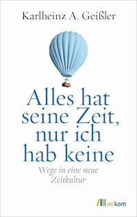 Alles hat seine Zeit, nur ich hab keine - Karlheinz A. Geißler - ebook