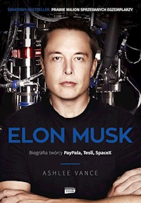 Elon Musk Biografia twórcy Paypala, Tesli, SpaceX - Ashlee Vance - książka