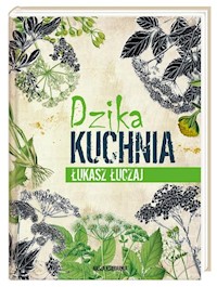 Dzika kuchnia - Łuczaj Łukasz - książka