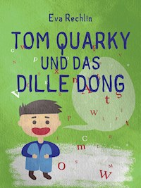 Tom Quarky und das dille Dong - Eva Rechlin - ebook