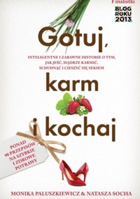 Gotuj, karm i kochaj - Natasza Socha, Monika Paluszkiewicz - ebook