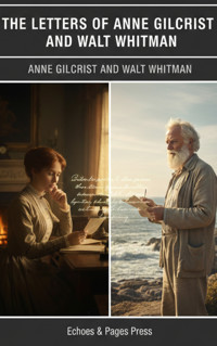 The Letters of Anne Gilchrist and Walt Whitman - Anne Gilchrist - ebook