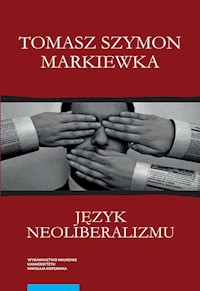 Język neoliberalizmu - Markiewka Tomasz Szymon - książka