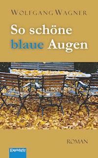 So schöne blaue Augen - Wolfgang Wagner - ebook
