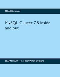 MySQL Cluster 7.5 inside and out - Mikael Ronström - ebook
