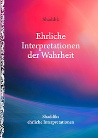 Ehrliche Interpretationen der Wahrheit - shaddik - ebook