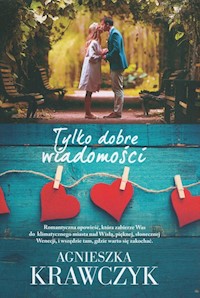 Tylko dobre wiadomości - Agnieszka Krawczyk - ebook + książka