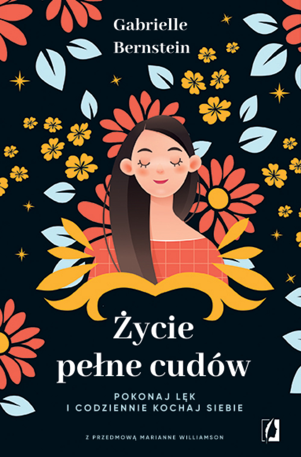 Życie pełne cudów. Pokonaj lęk i codzienie kochaj siebie