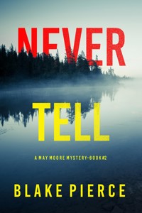 Never Tell (A May Moore Suspense Thriller—Book 2) - Blake Pierce - ebook