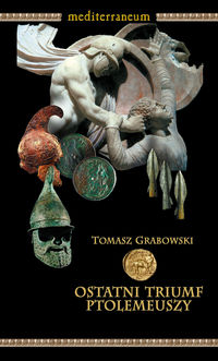 Ostatni triumf Ptolemeuszy Tom 8 - Tomasz Grabowski - książka