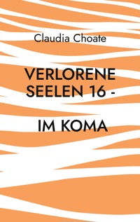 Verlorene Seelen 16 - Im Koma - Claudia Choate - ebook