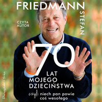 70 lat mojego dzieciństwa, czyli niech pan powie coś wesołego - Friedmann Stefan - ebook + audiobook