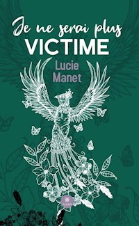 Je ne serai plus victime - Lucie Manet - ebook