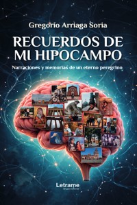 Recuerdos de mi hipocampo - Gregorio Arriaga Soria - ebook