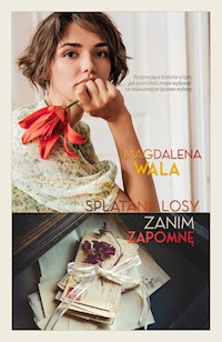 Splątane losy. Zanim zapomnę - Magdalena Wala - ebook