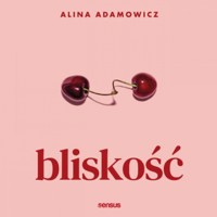 Bliskość - Adamowicz Alina - audiobook