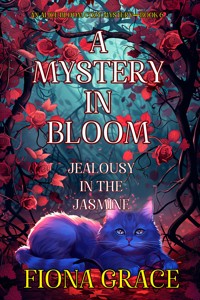 A Mystery in Bloom: Jealousy in the Jasmine (An Alice Bloom Cozy Mystery—Book 6) - Fiona Grace - ebook