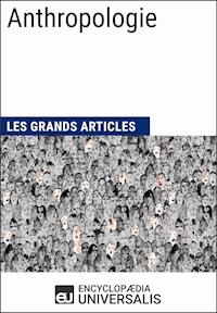 Anthropologie - Encyclopaedia Universalis - ebook