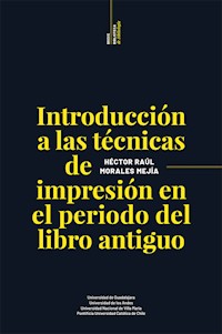 Introducción a las técnicas de impresión en el periodo del libro antiguo - Héctor Raúl Morales Mejía - ebook