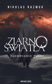 Ziarno Światła. Tom II Zachwianie wiary - Nikolas Razmuk - ebook