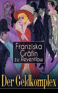 Der Geldkomplex - Franziska Gräfin zu Reventlow - ebook