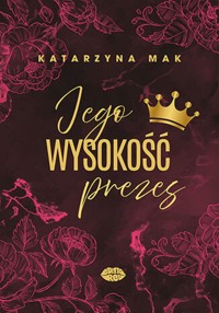 Jego wysokość prezes - Katarzyna Mak - ebook + audiobook + książka