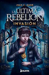 La última rebelión: invasión - Juan C Gaor - ebook