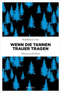 Wenn die Tannen Trauer tragen - Markus Fix - ebook