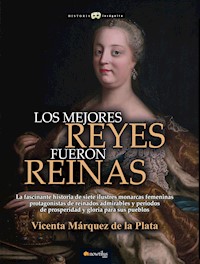 Los mejores reyes fueron reinas - Vicenta Márquez de la Plata - ebook