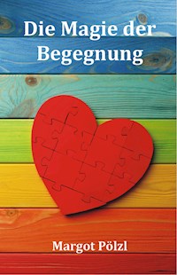 Die Magie der Begegnung - Margot Pölzl - ebook