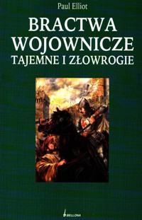 Bractwa wojownicze, tajemne i złowrogie - Paul Elliot - ebook