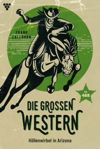 Höllenwirbel in Arizona - Frank Callahan - ebook