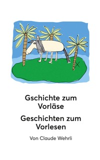 Gschichte zum Vorläse Geschichten zum Vorlesen - Claude Wehrli - ebook
