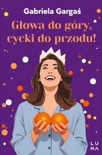 Głowa do góry, cycki do przodu! - Gabriela Gargaś - książka