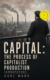 Capital: The Process of Capitalist Production (Annotated) - Marx Karl - ebook