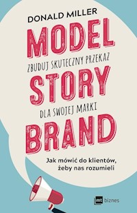 Model StoryBrand zbuduj skuteczny przekaz dla swojej marki - Donald Miller - książka