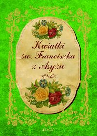 Kwiatki św. Franciszka z Asyżu -  - książka