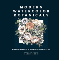 Modern Watercolor Botanicals: A Creative Workshop in Watercolor, Gouache, & Ink (Watercolor Books) - Sarah Simon - książka