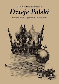 Dzieje Polski w obrazkach, legendach, podaniach - Cecylia Niewiadomska - książka
