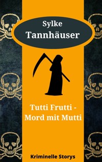 Tutti Frutti - Mord mit Mutti - Sylke Tannhäuser - ebook