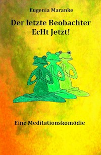 Der Letzte Beobachter  EcHt Jetzt! - Eugenia Maranke - ebook