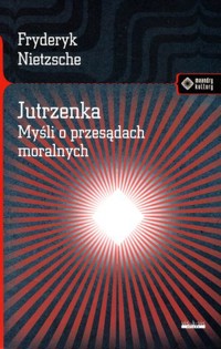 Jutrzenka. Myśli o przesądach moralnych - Friedrich Wilhelm Nietzsche - książka