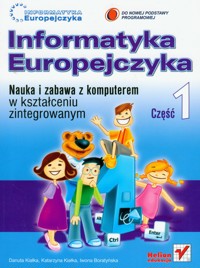 Informatyka Europejczyka Część 1 Nauka i zabawa z komputerem w kształceniu zintegrowanym z płytą CD - Kiałka Danuta, Kiałka Katarzyna, Boratyńska Iwona - książka