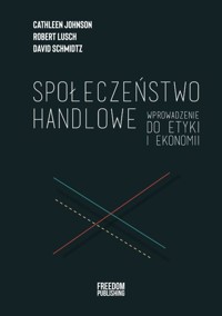 Społeczeństwo handlowe - Cathleen Johnson, Robert Lusch, David Schmidtz - książka