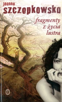Fragmenty z życia lustra - Joanna Szczepkowska - ebook