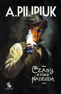 Czasy, które nadejdą - Andrzej Pilipiuk - ebook + audiobook + książka