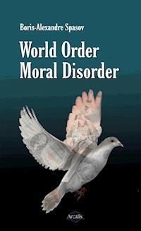 World Order, Moral Disorder - Boris Spasov - ebook