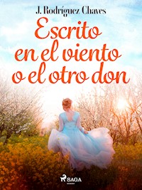 Escrito en el viento o el otro don - José Rodríguez Chaves - ebook