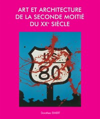 Art et Architecture de la seconde moitié du XXe siècle - Dorothea Eimert - ebook