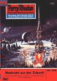 Perry Rhodan 406: Nachricht aus der Zukunft - Clark Darlton - ebook